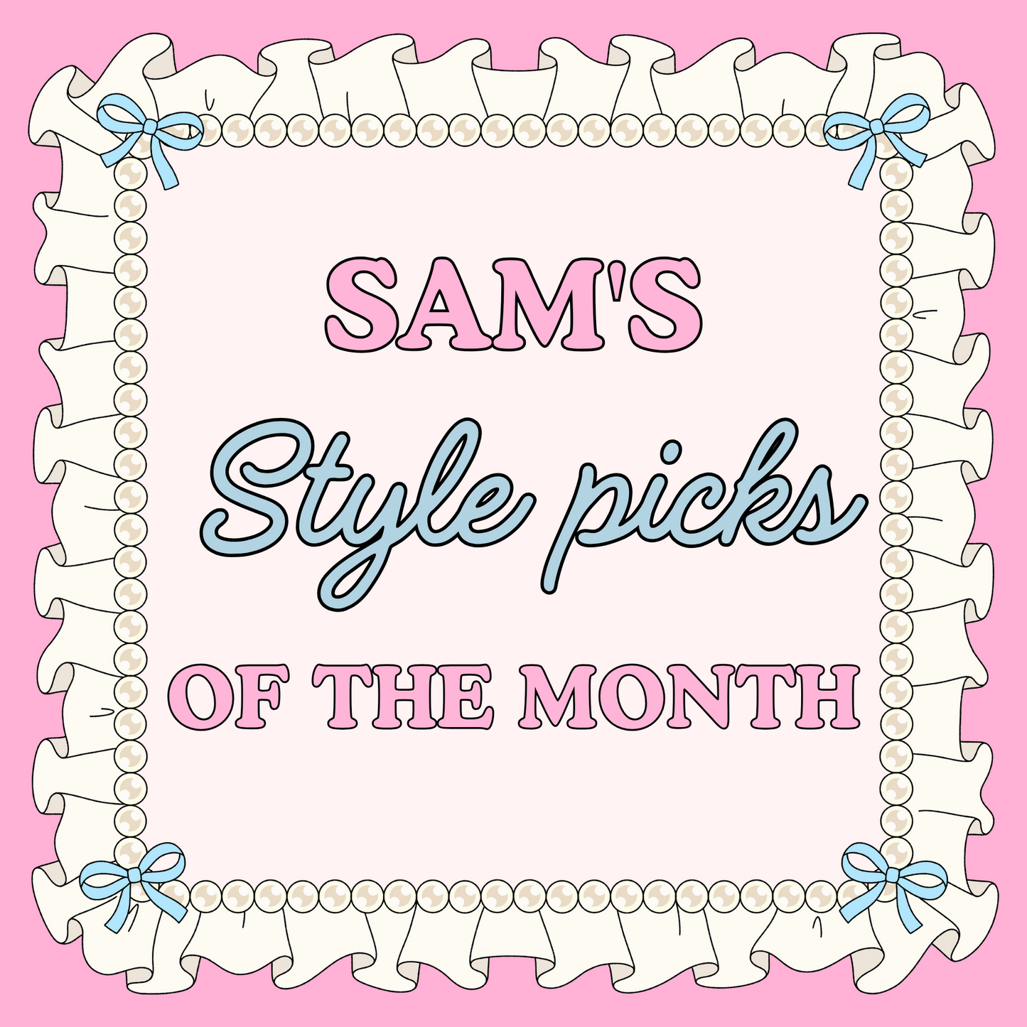 Sam's Style Picks Of The Month