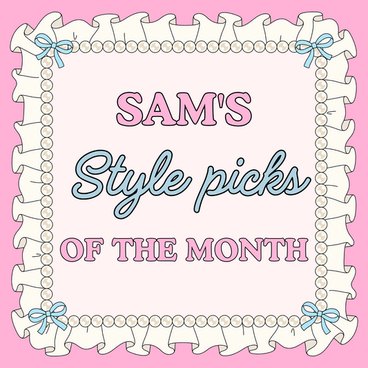Sam's Style Picks Of The Month